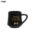Black Ceramic Nobody Could Ever Replace You Mug